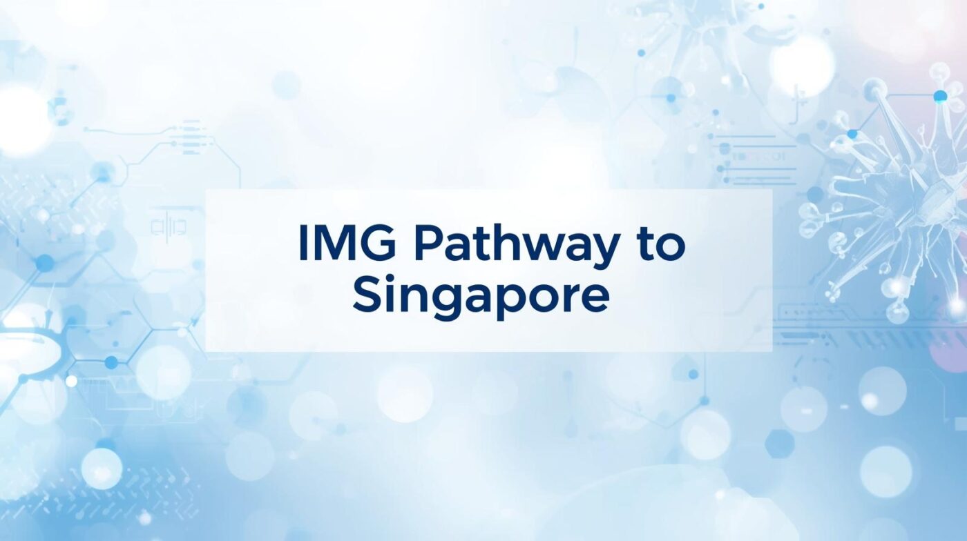 How to Work as a Doctor in Singapore: A Complete Guide for IMGs