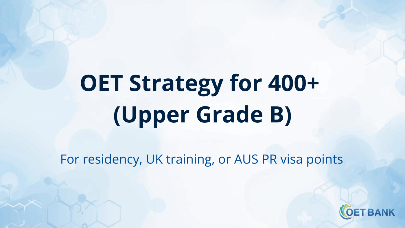 OET Strategy for Achieving 400+ (Upper Grade B) Scores