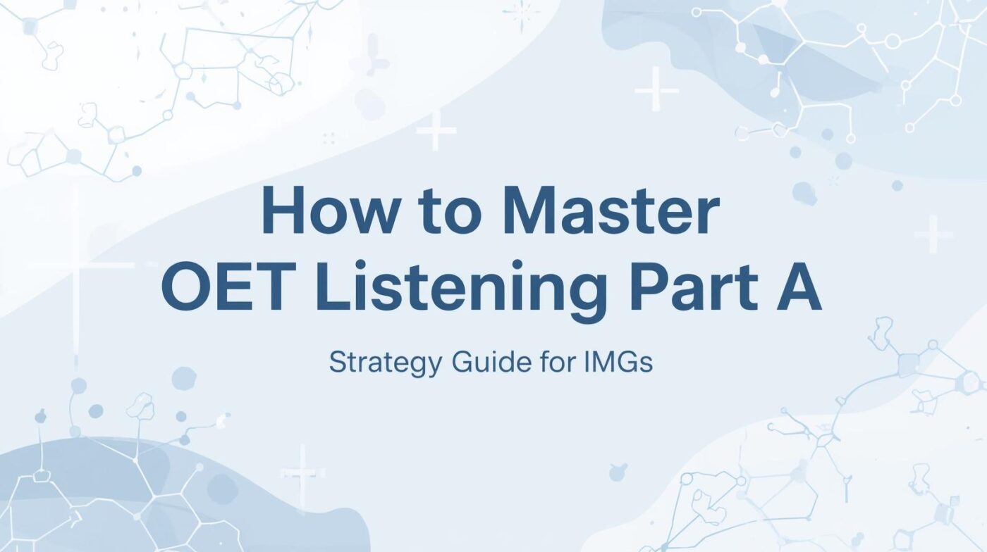 How to Master OET Listening Part A: Strategy Guide for IMGs