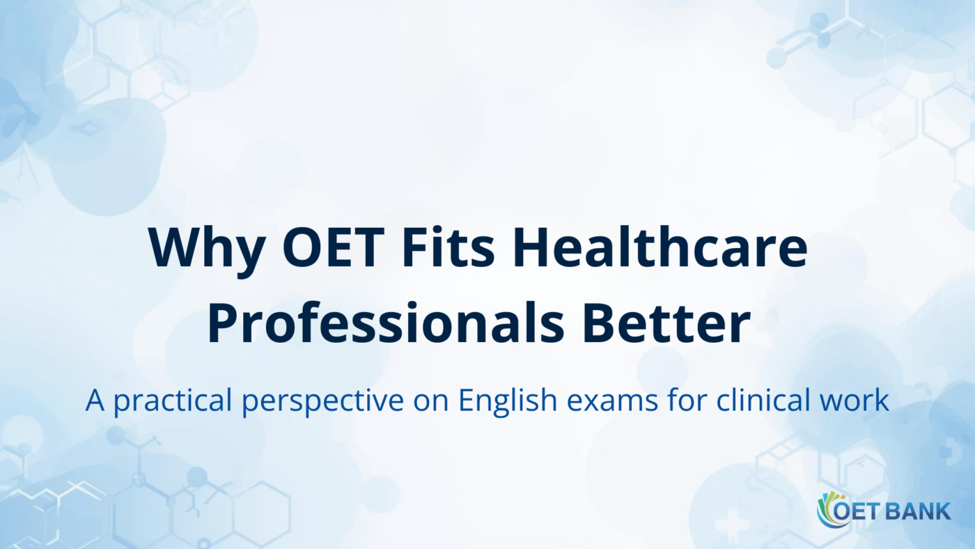 Why OET is often a better fit for healthcare professionals than general English exams