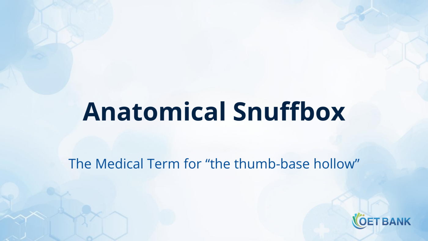 Anatomical Snuffbox – The Medical Term for “the thumb-base hollow”